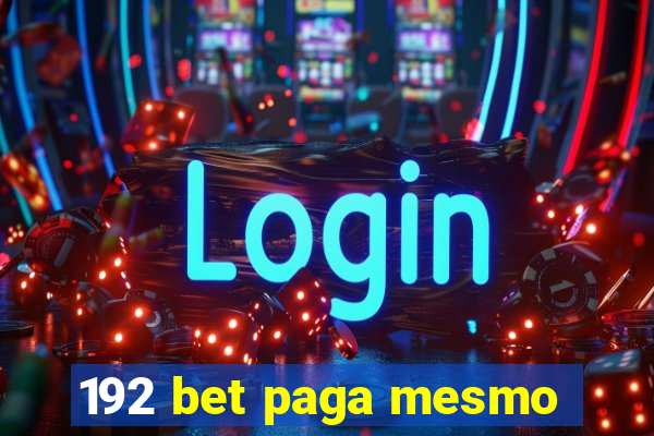 192 bet paga mesmo